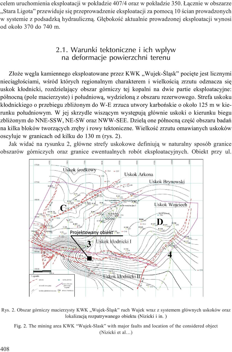 G³êbokoœæ aktualnie prowadzonej eksploatacji wynosi od oko³o 370 do 740 m. 2.1.