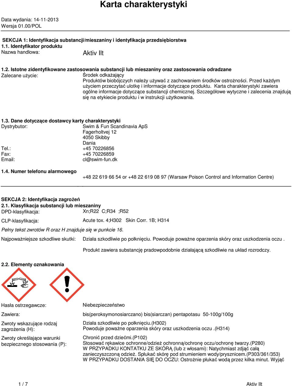 Przed każdym użyciem przeczytać ulotkę i informacje dotyczące produktu Karta charakterystyki zawiera ogólne informacje dotyczące substancji chemicznej Szczegółowe wytyczne i zalecenia znajdują się na