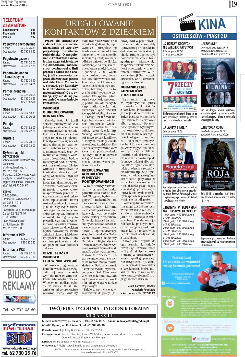 70 Pogotowie wodno - kanalizacyjne Kêpno 62 782 24 50 Ostrzeszów 62 730 04 71 Pomoc drogowa Kêpno 62 781 29 65 Ostrzeszów 62 730 23 56 604 158 522 Stra miejska Kêpno 62 782 58 36 Ostrzeszów 62 732 06