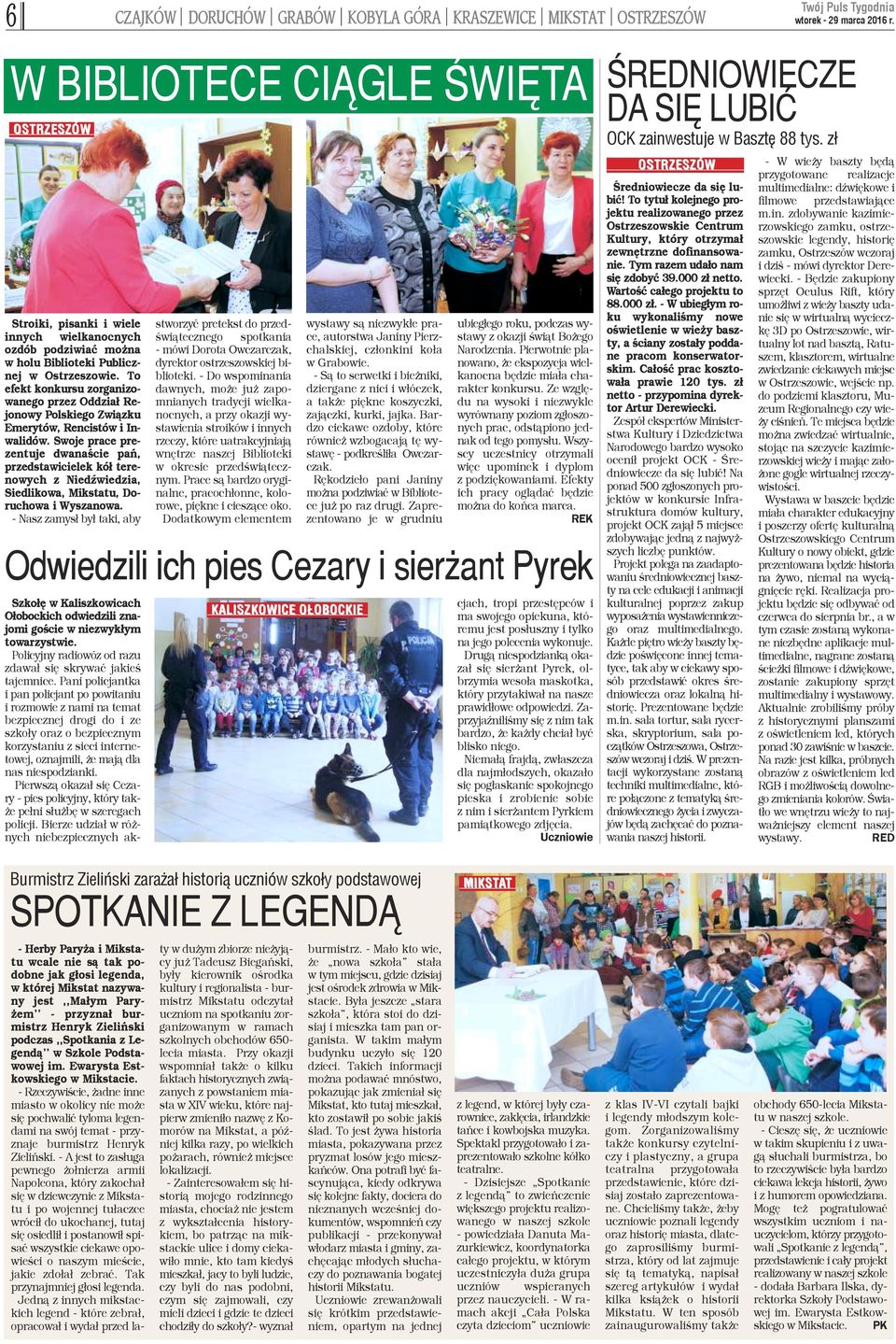 Swoje prace prezentuje dwanaœcie pañ, przedstawicielek kó³ terenowych z NiedŸwiedzia, Siedlikowa, Mikstatu, Doruchowa i Wyszanowa.