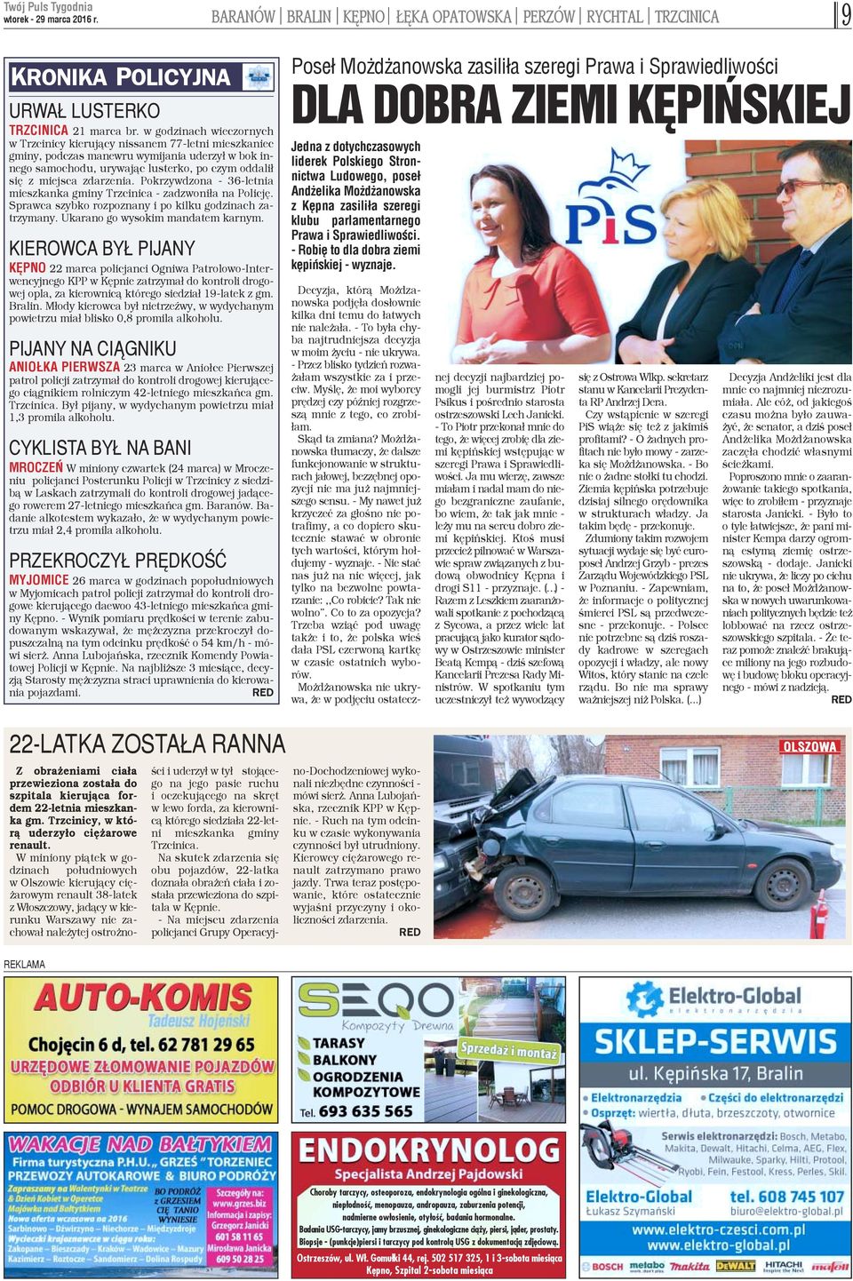 Pokrzywdzona - 36-letnia mieszkanka gminy Trzcinica - zadzwoni³a na Policjê. Sprawca szybko rozpoznany i po kilku godzinach zatrzymany. Ukarano go wysokim mandatem karnym.