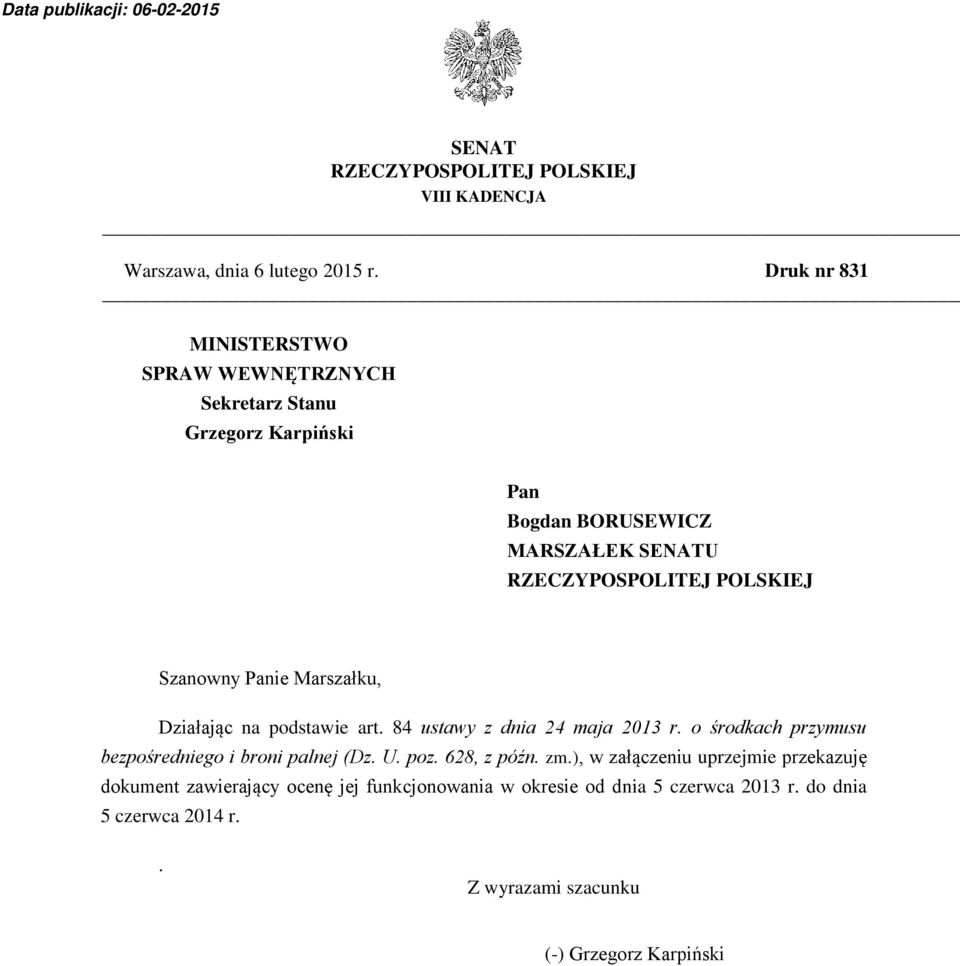 Szanowny Panie Marszałku, Działając na podstawie art. 84 ustawy z dnia 24 maja 2013 r. o środkach przymusu bezpośredniego i broni palnej (Dz. U.