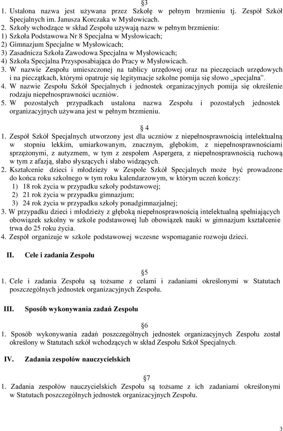 Mysłowicach; 4) Szkoła Specjalna Przysposabiająca do Pracy w Mysłowicach. 3.