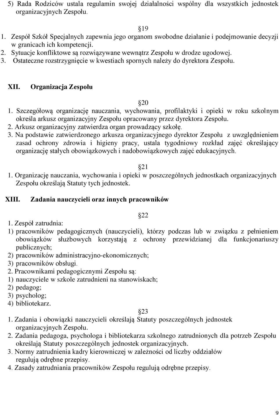 Ostateczne rozstrzygnięcie w kwestiach spornych należy do dyrektora Zespołu. XII. Organizacja Zespołu 20 1.