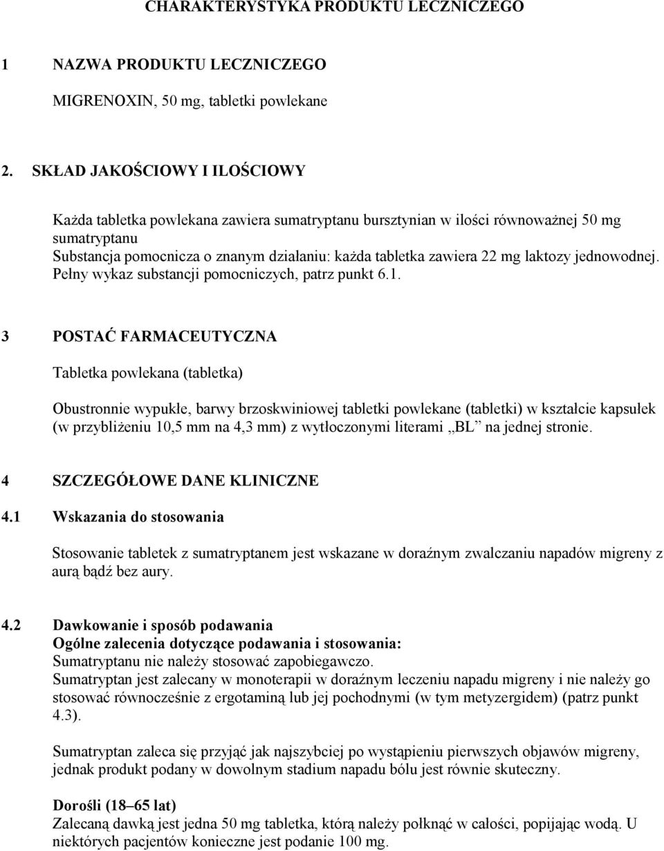 laktozy jednowodnej. Pełny wykaz substancji pomocniczych, patrz punkt 6.1.