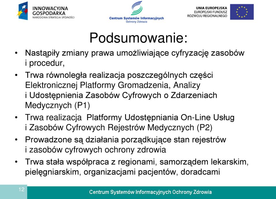 Platformy Udostępniania On-Line Usług i Zasobów Cyfrowych Rejestrów Medycznych (P2) Prowadzone są działania porządkujące stan