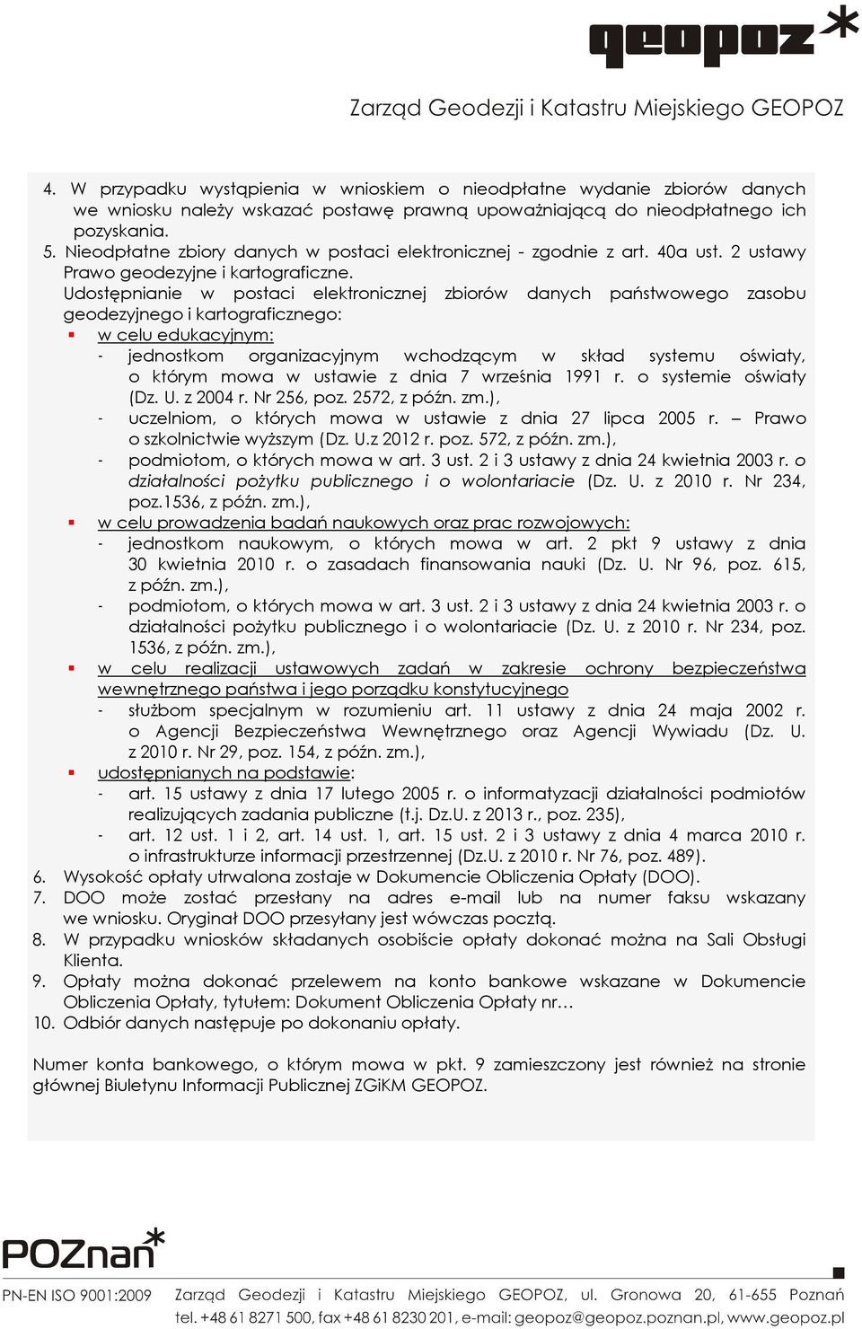 Udostępnianie w postaci elektronicznej zbiorów danych państwowego zasobu geodezyjnego i kartograficznego: w celu edukacyjnym: - jednostkom organizacyjnym wchodzącym w skład systemu oświaty, o którym