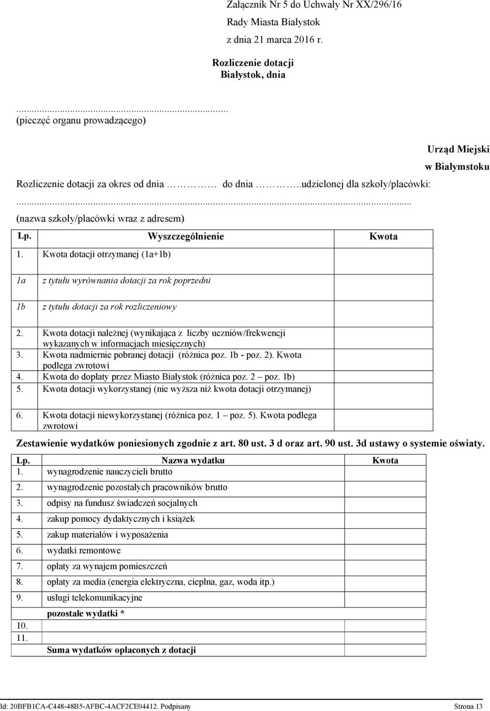 Wyszczególnienie Kwota 1. Kwota dotacji otrzymanej (1a+1b) 1a 1b z tytułu wyrównania dotacji za rok poprzedni z tytułu dotacji za rok rozliczeniowy 2.