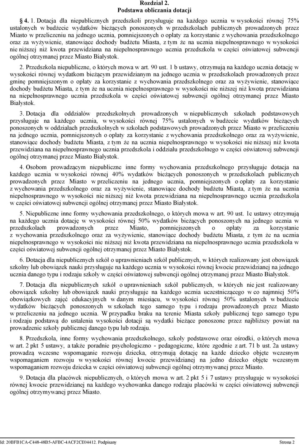 w przeliczeniu na jednego ucznia, pomniejszonych o opłaty za korzystanie z wychowania przedszkolnego oraz za wyżywienie, stanowiące dochody budżetu Miasta, z tym że na ucznia niepełnosprawnego w