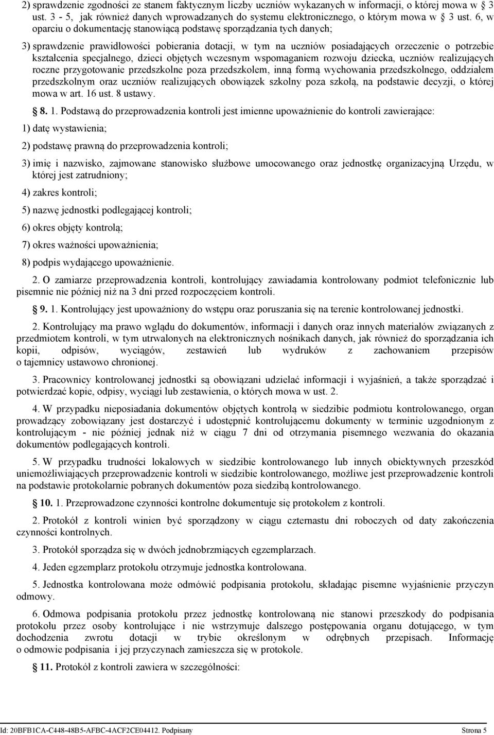 specjalnego, dzieci objętych wczesnym wspomaganiem rozwoju dziecka, uczniów realizujących roczne przygotowanie przedszkolne poza przedszkolem, inną formą wychowania przedszkolnego, oddziałem