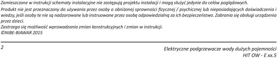 doświadczenia i wiedzy, jeśli osoby te nie są nadzorowane lub instruowane przez osobę odpowiedzialną za ich bezpieczeństwo.