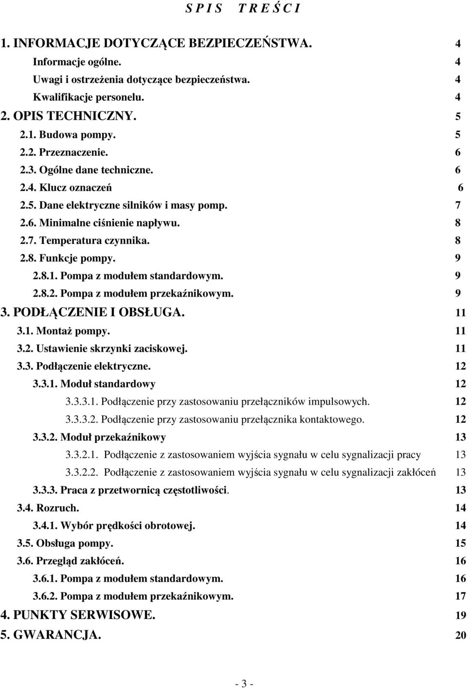 9.8.. Pompa z modułem przekaźnikowym. 9. PODŁĄCZENIE I OBSŁUGA... Montaż pompy... Ustawienie skrzynki zaciskowej... Podłączenie elektryczne.... Moduł standardowy.