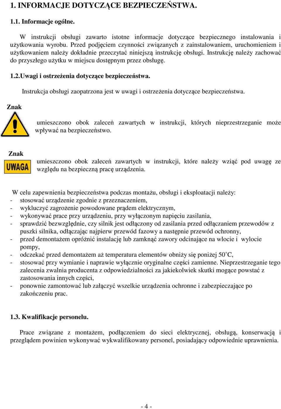 Instrukcję należy zachować do przyszłego użytku w miejscu dostępnym przez obsługę...uwagi i ostrzeżenia dotyczące bezpieczeństwa.