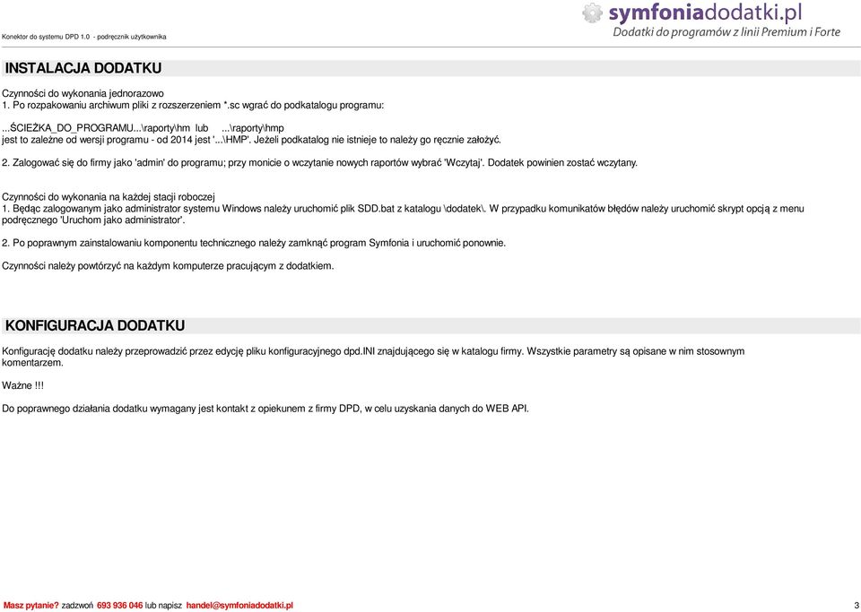 Dodatek powinien zosta wczytany. Czynno ci do wykonania na ka dej stacji roboczej 1. B c zalogowanym jako administrator systemu Windows nale y uruchomi plik SDD.bat z katalogu \dodatek\.