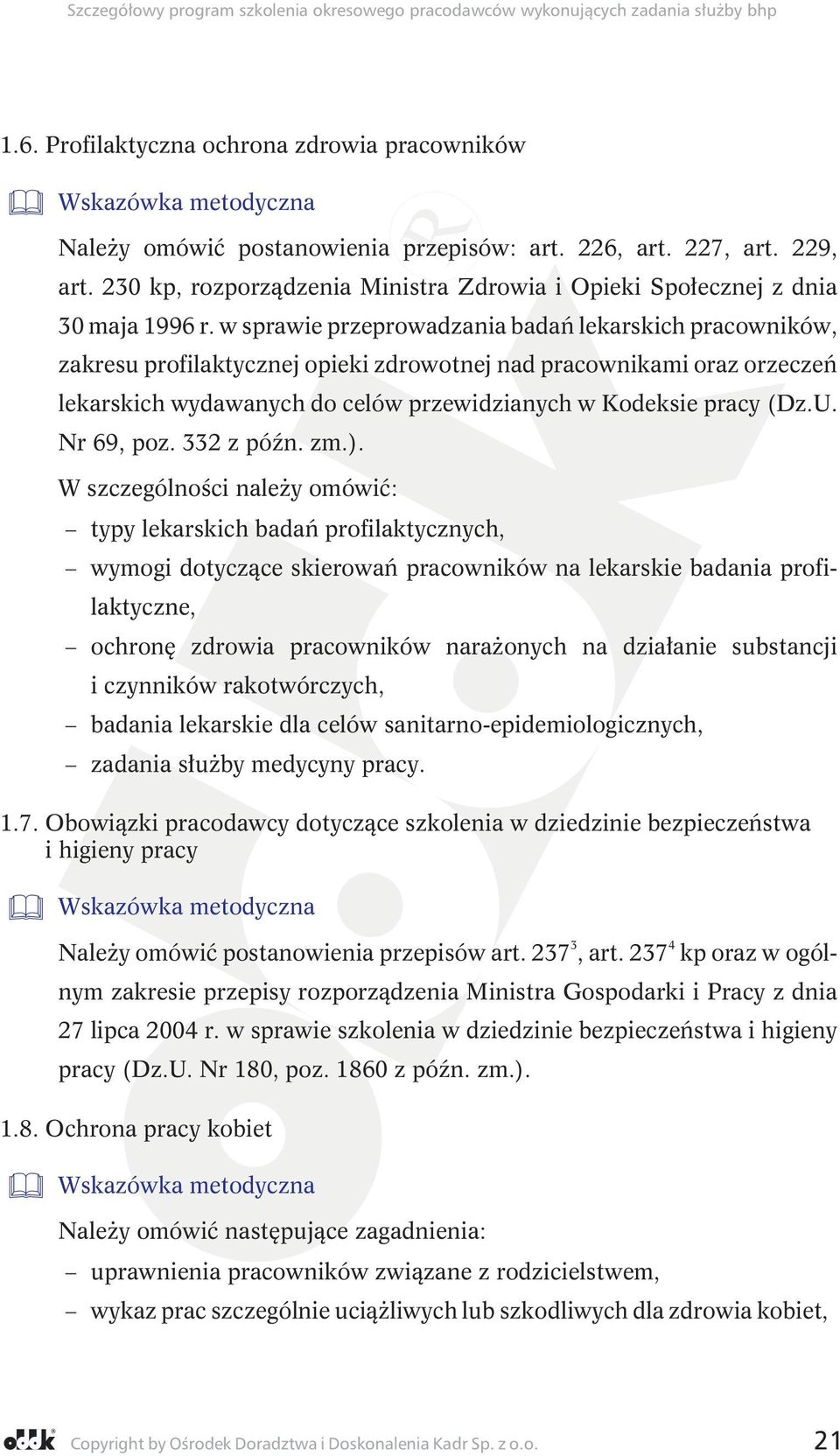 w sprawie przeprowadzania badań lekarskich pracowników, zakresu profilaktycznej opieki zdrowotnej nad pracownikami oraz orzeczeń lekarskich wydawanych do celów przewidzianych w Kodeksie pracy (Dz.U.