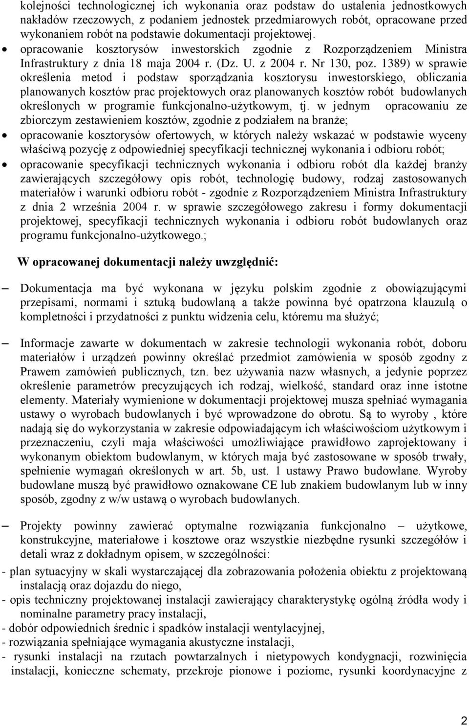 1389) w sprawie określenia metod i podstaw sporządzania kosztorysu inwestorskiego, obliczania planowanych kosztów prac projektowych oraz planowanych kosztów robót budowlanych określonych w programie