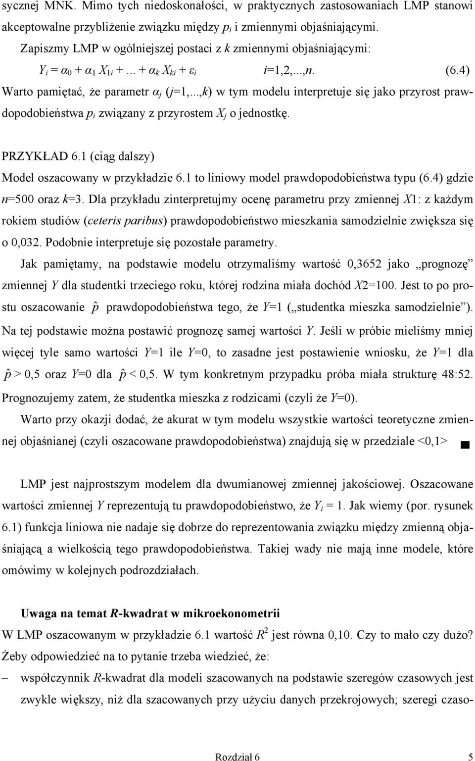 ..,k w tym modelu nterpretuje sę jako przyrost prawdopodobeństwa p zwązany z przyrostem X j o jednostkę. PRZYKŁAD 6.1 (cąg dalszy Model oszacowany w przykładze 6.