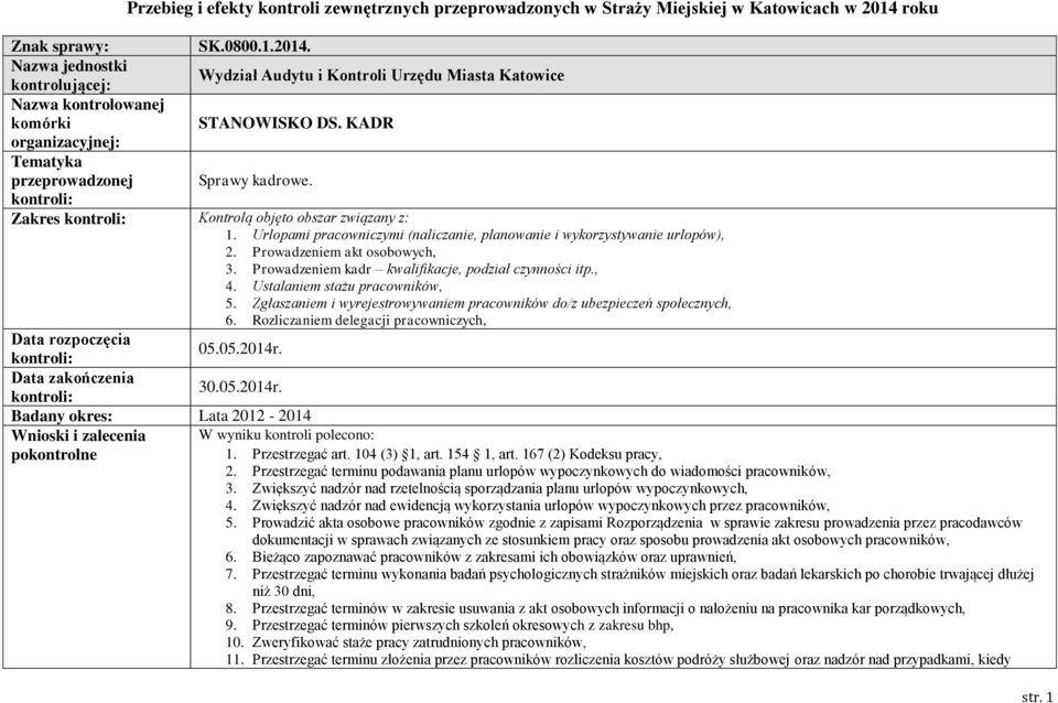 Prowadzeniem kadr kwalifikacje, podział czynności itp., 4. Ustalaniem stażu pracowników, 5. Zgłaszaniem i wyrejestrowywaniem pracowników do/z ubezpieczeń społecznych, 6.