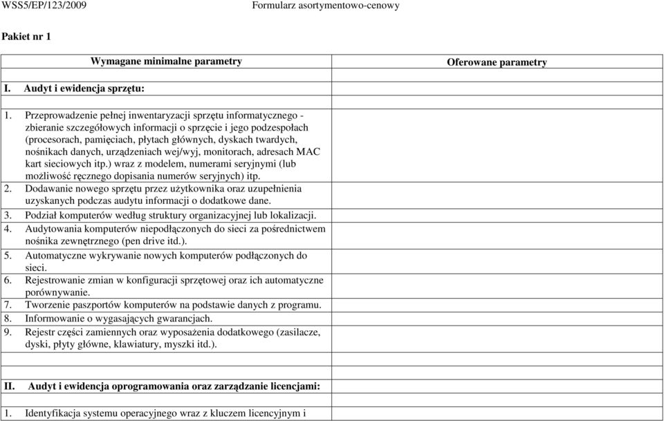 nośnikach danych, urządzeniach wej/wyj, monitorach, adresach MAC kart sieciowych itp.) wraz z modelem, numerami seryjnymi (lub moŝliwość ręcznego dopisania numerów seryjnych) itp. 2.