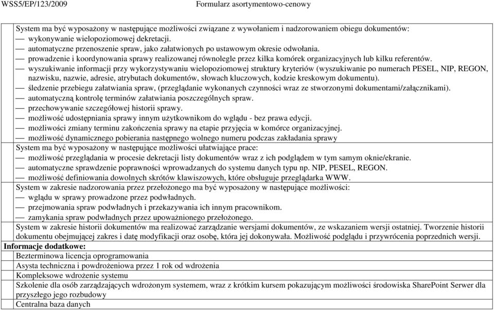 wyszukiwanie informacji przy wykorzystywaniu wielopoziomowej struktury kryteriów (wyszukiwanie po numerach PESEL, NIP, REGON, nazwisku, nazwie, adresie, atrybutach dokumentów, słowach kluczowych,