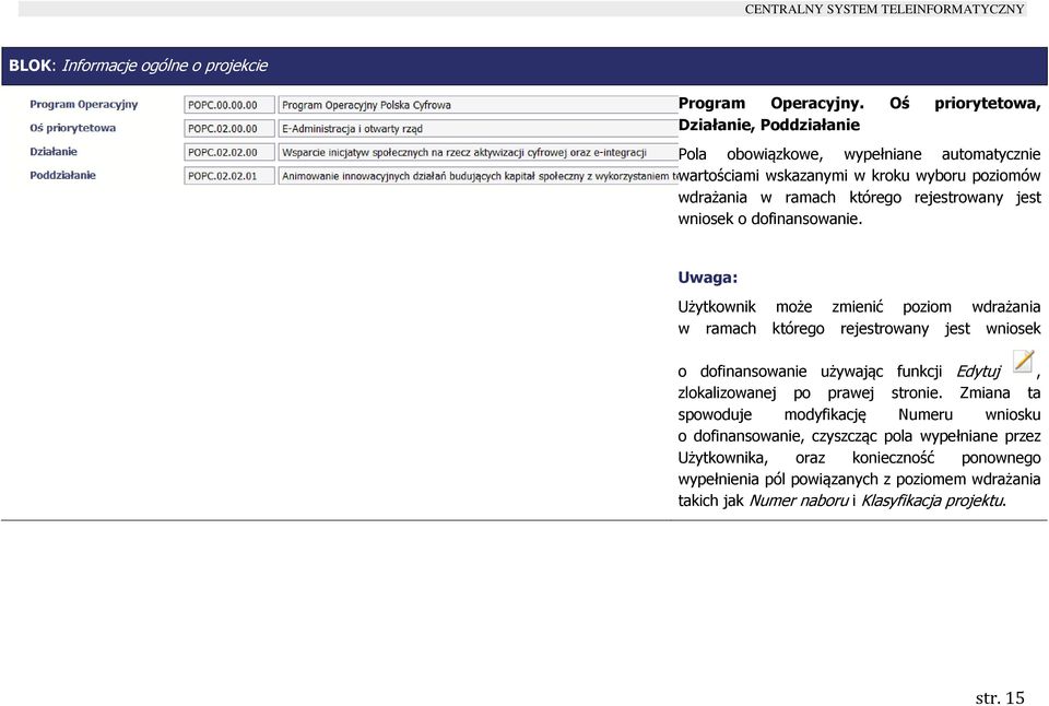 rejestrowany jest wniosek o dofinansowanie.