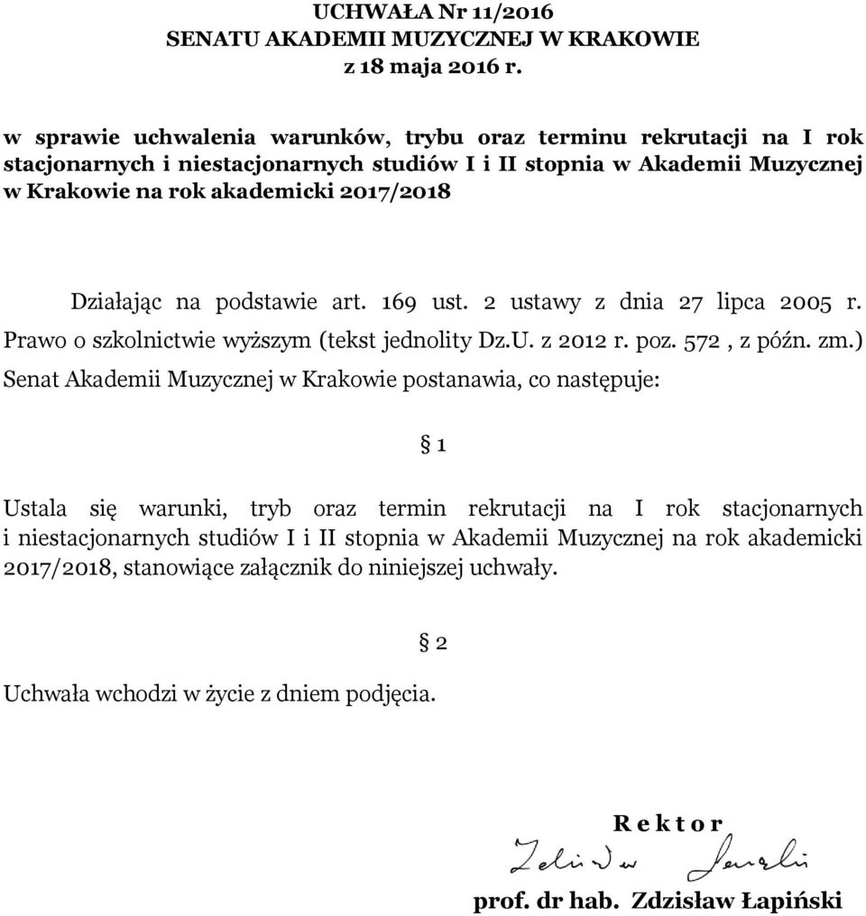 Działając na podstawie art. 169 ust. 2 ustawy z dnia 27 lipca 2005 r. Prawo o szkolnictwie wyższym (tekst jednolity Dz.U. z 2012 r. poz. 572, z późn. zm.