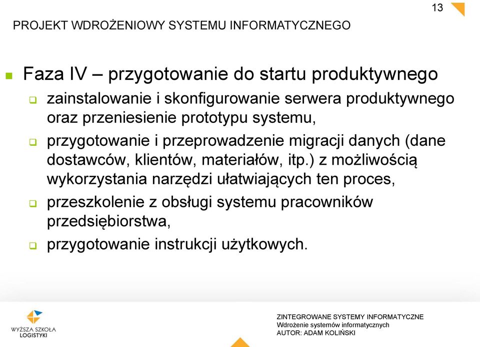 migracji danych (dane dostawców, klientów, materiałów, itp.