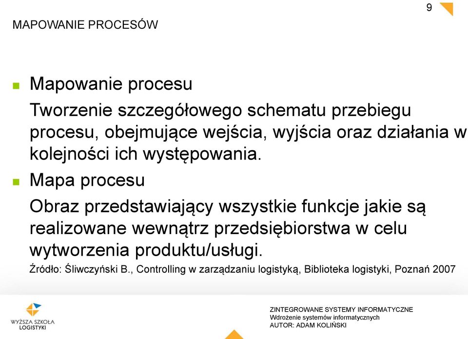 Mapa procesu Obraz przedstawiający wszystkie funkcje jakie są realizowane wewnątrz