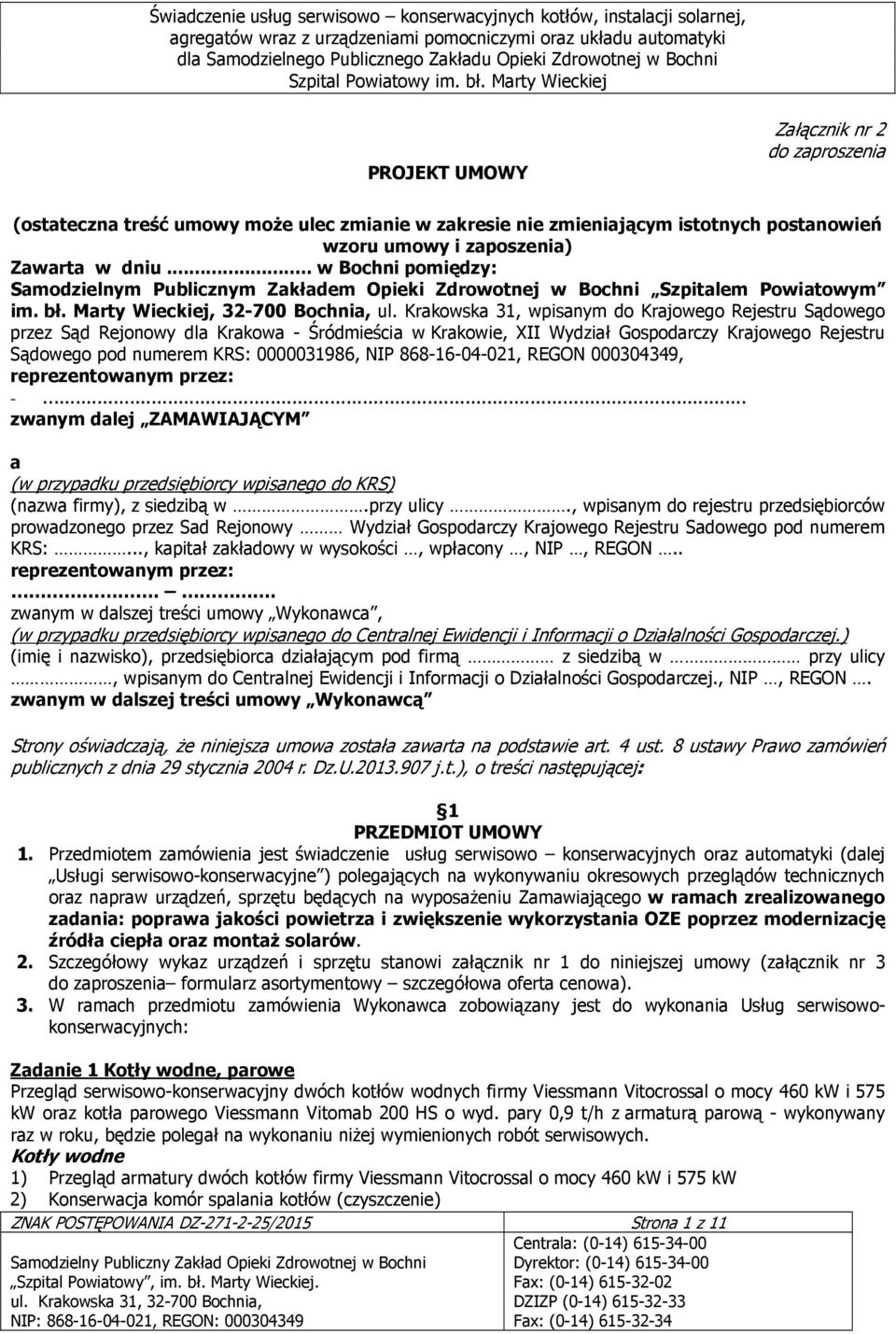 Krakowska 31, wpisanym do Krajowego Rejestru Sądowego przez Sąd Rejonowy dla Krakowa - Śródmieścia w Krakowie, XII Wydział Gospodarczy Krajowego Rejestru Sądowego pod numerem KRS: 0000031986, NIP
