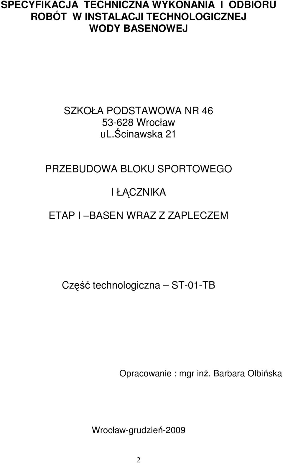 ścinawska 21 PRZEBUDOWA BLOKU SPORTOWEGO I ŁĄCZNIKA ETAP I BASEN WRAZ Z