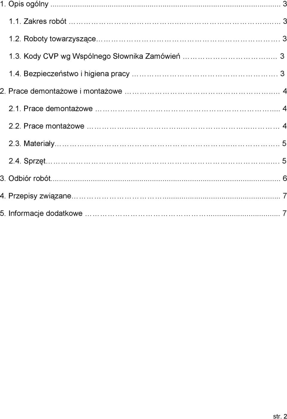 ........ 4 2.3. Materiały...... 5 2.4. Sprzęt... 5 3. Odbiór robót... 6 4. Przepisy związane.