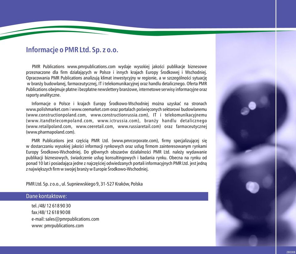 Opracowania PMR Publications analizują klimat inwestycyjny w regionie, a w szczególności sytuację w branży budowlanej, farmaceutycznej, IT i telekomunikacyjnej oraz handlu detalicznego.