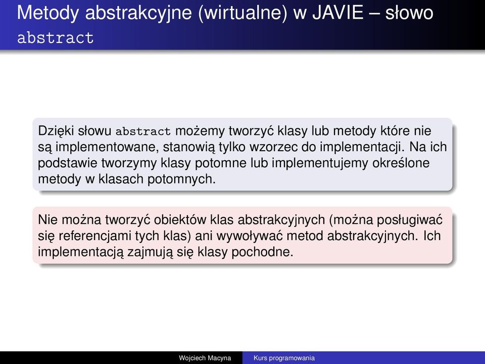 Na ich podstawie tworzymy klasy potomne lub implementujemy określone metody w klasach potomnych.