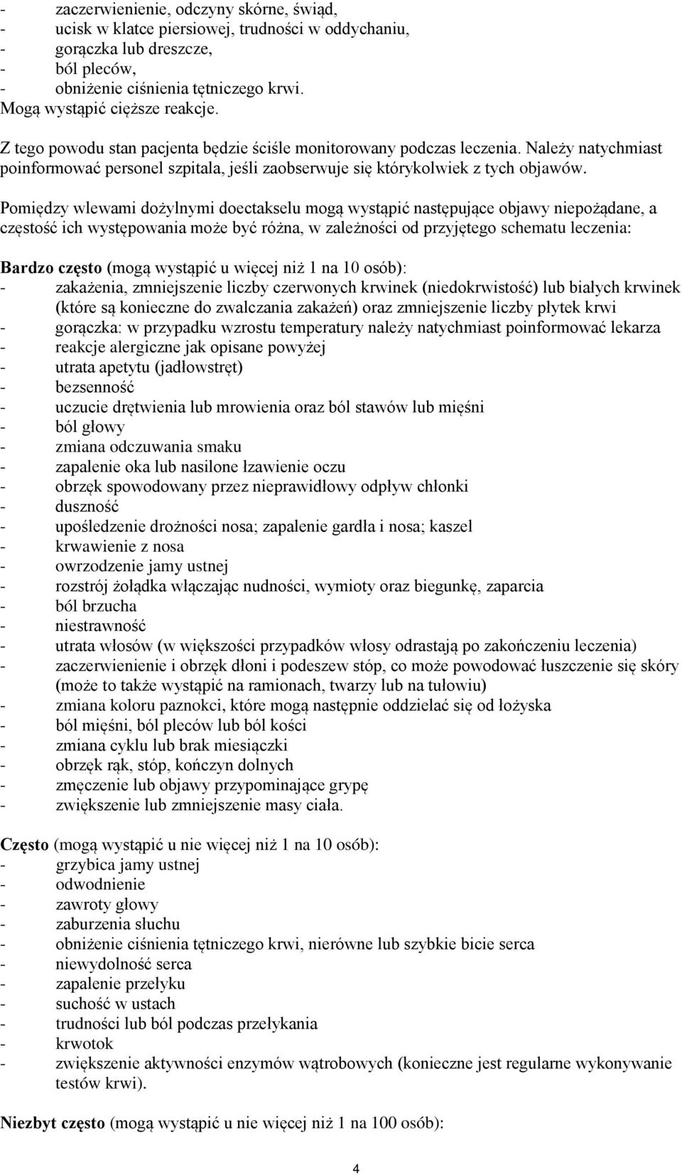 Należy natychmiast poinformować personel szpitala, jeśli zaobserwuje się którykolwiek z tych objawów.