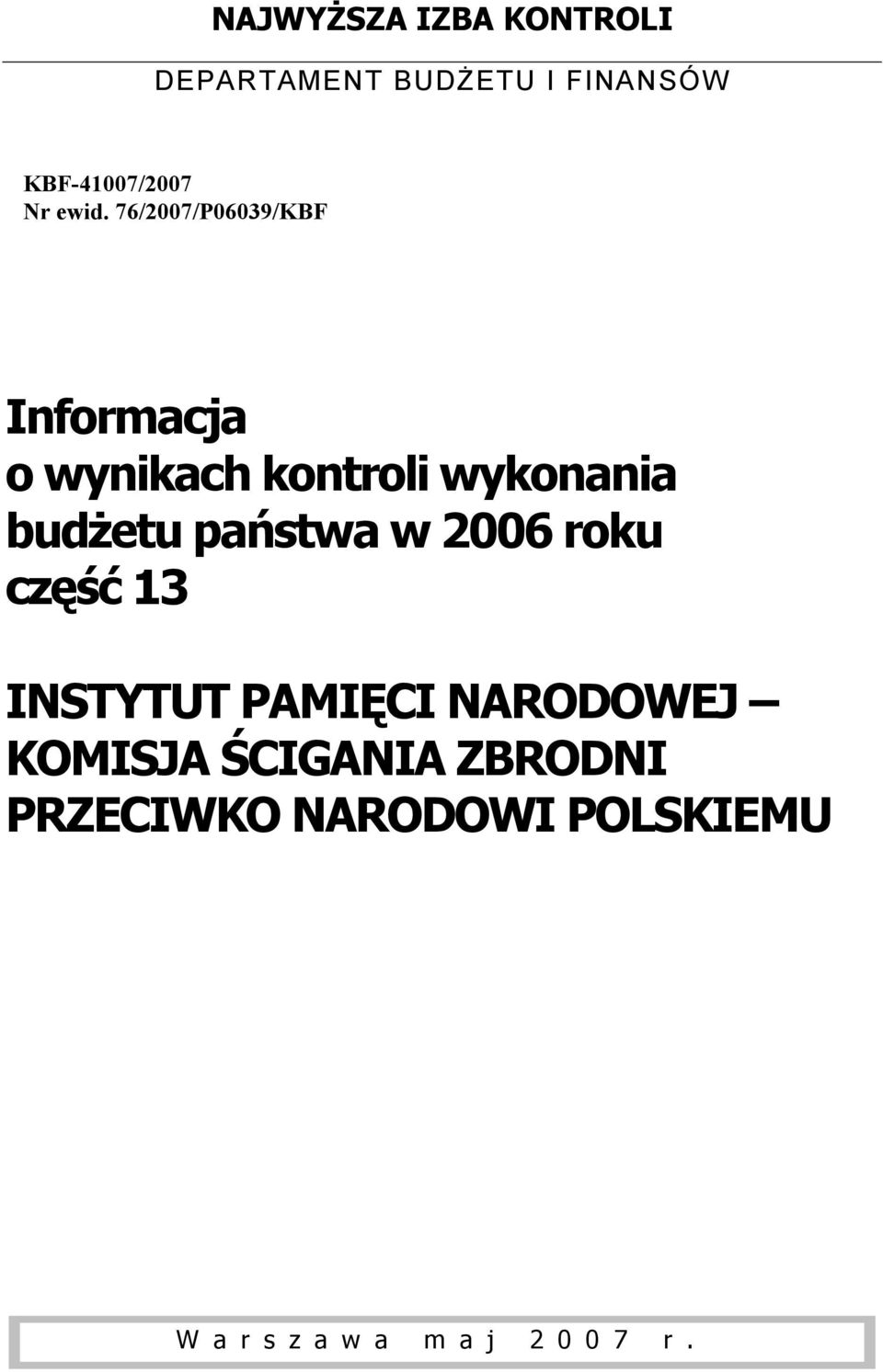 budżetu państwa w 2006 roku część 13 INSTYTUT PAMIĘCI NARODOWEJ KOMISJA