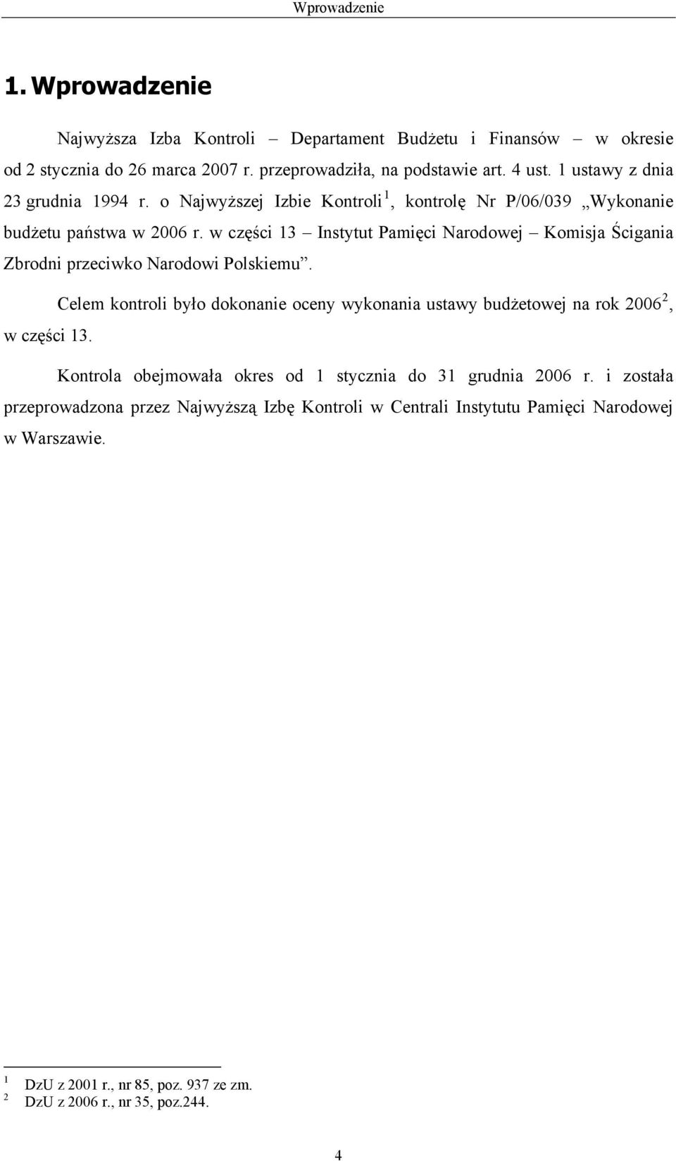 w części 13 Instytut Pamięci Narodowej Komisja Ścigania Zbrodni przeciwko Narodowi Polskiemu.