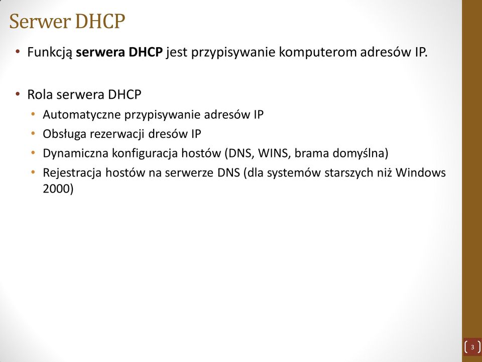 dresów IP Dynamiczna konfiguracja hostów (DNS, WINS, brama domyślna)