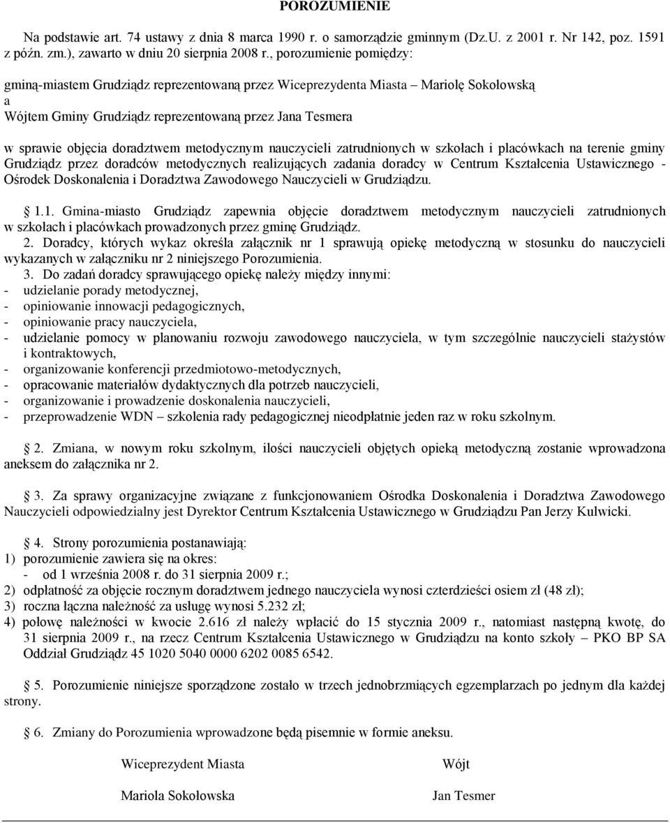 metodycznym nauczycieli zatrudnionych w szkołach i placówkach na terenie gminy Grudziądz przez doradców metodycznych realizujących zadania doradcy w Centrum Kształcenia Ustawicznego - Ośrodek