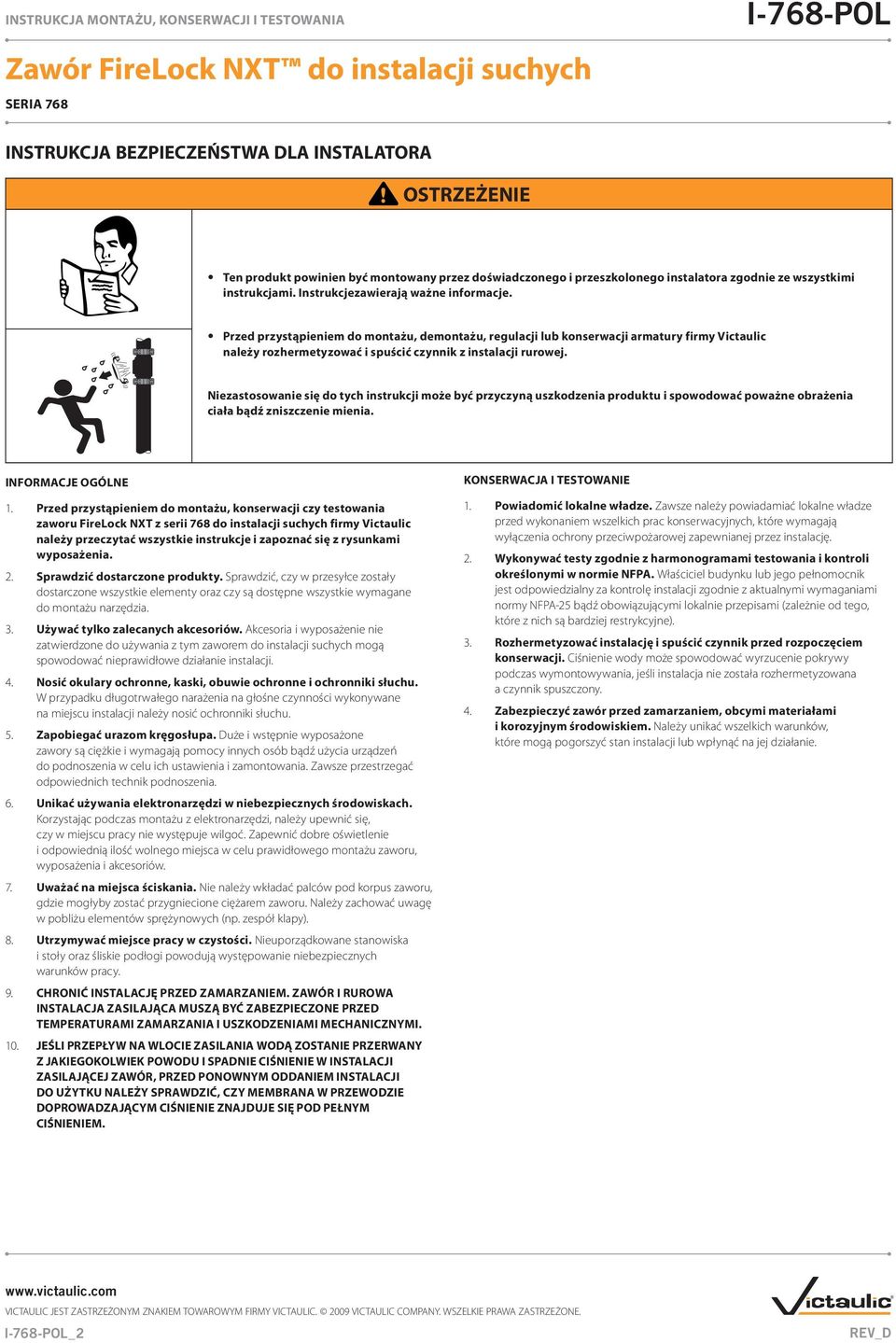 Niezastosowanie się do tych instrukcji może być przyczyną uszkodzenia produktu i spowodować poważne obrażenia ciała bądź zniszczenie mienia. INFORMACJE OGÓLNE 1.