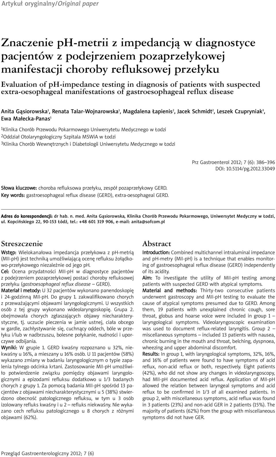 Leszek Czupryniak 3, Ewa Małecka-Panas 1 1Klinika Chorób Przewodu Pokarmowego Uniwersytetu Medycznego w Łodzi 2Oddział Otolaryngologiczny Szpitala MSWiA w Łodzi 3Klinika Chorób Wewnętrznych i