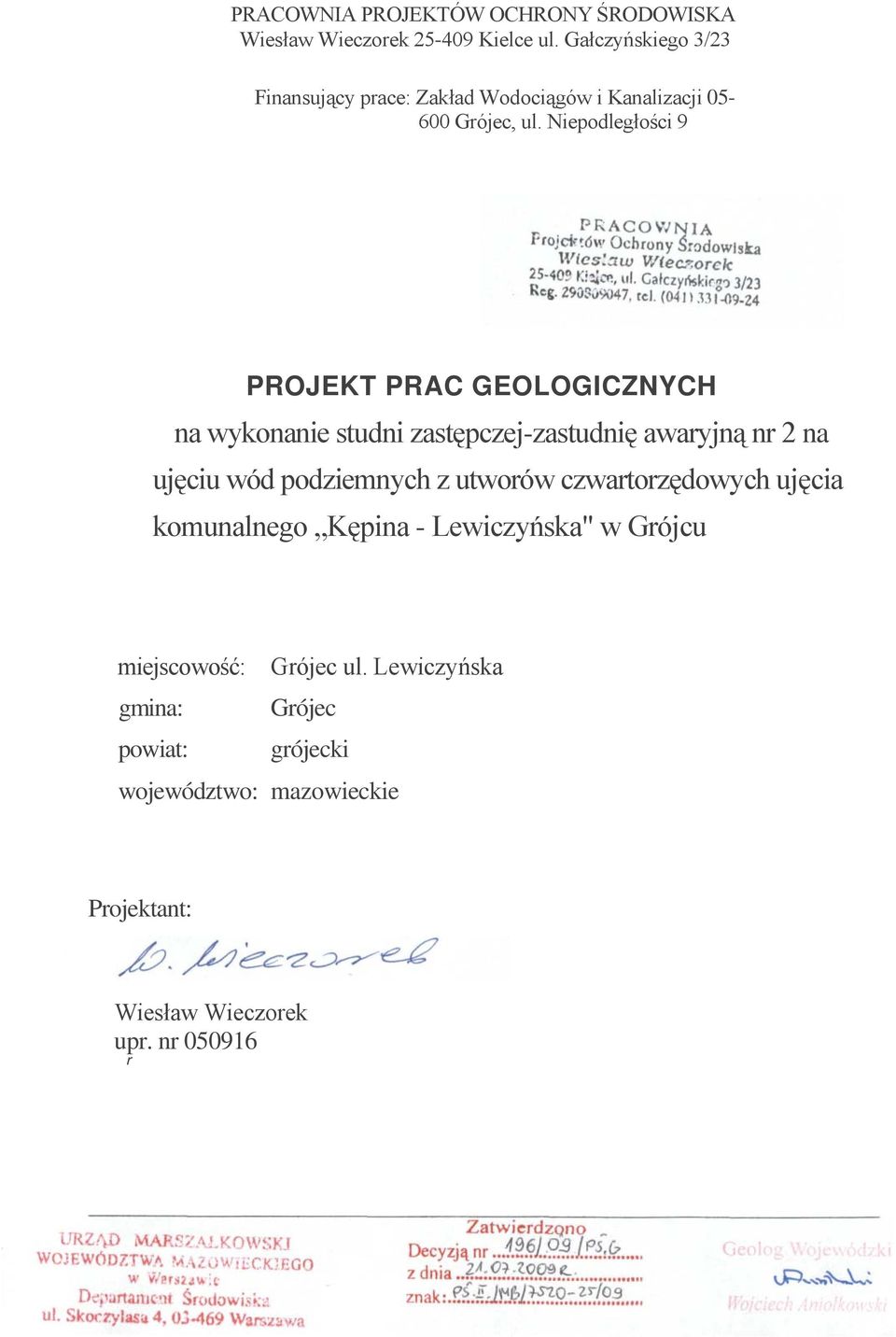 Niepodległości 9 PROJEKT PRAC GEOLOGICZNYCH na wykonanie studni zastępczej-zastudnię awaryjną nr 2 na ujęciu wód podziemnych z