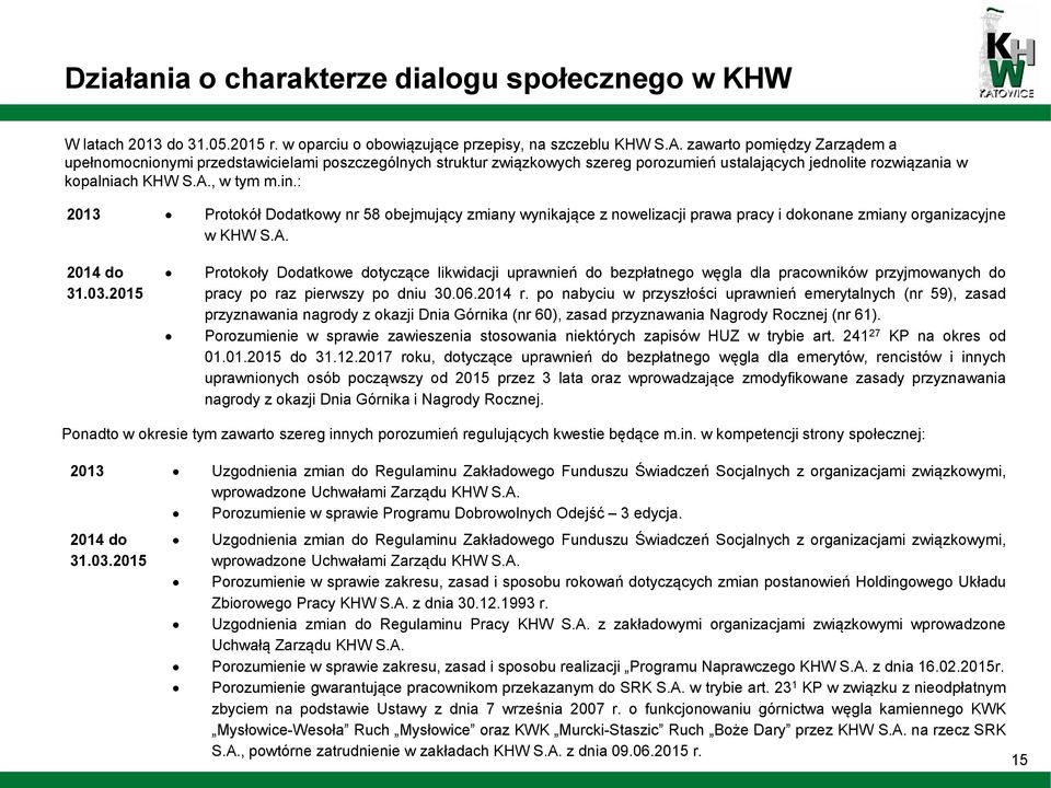 : 2013 Protokół Dodatkowy nr 58 obejmujący zmiany wynikające z nowelizacji prawa pracy i dokonane zmiany organizacyjne w KHW S.A. 2014 do 31.03.