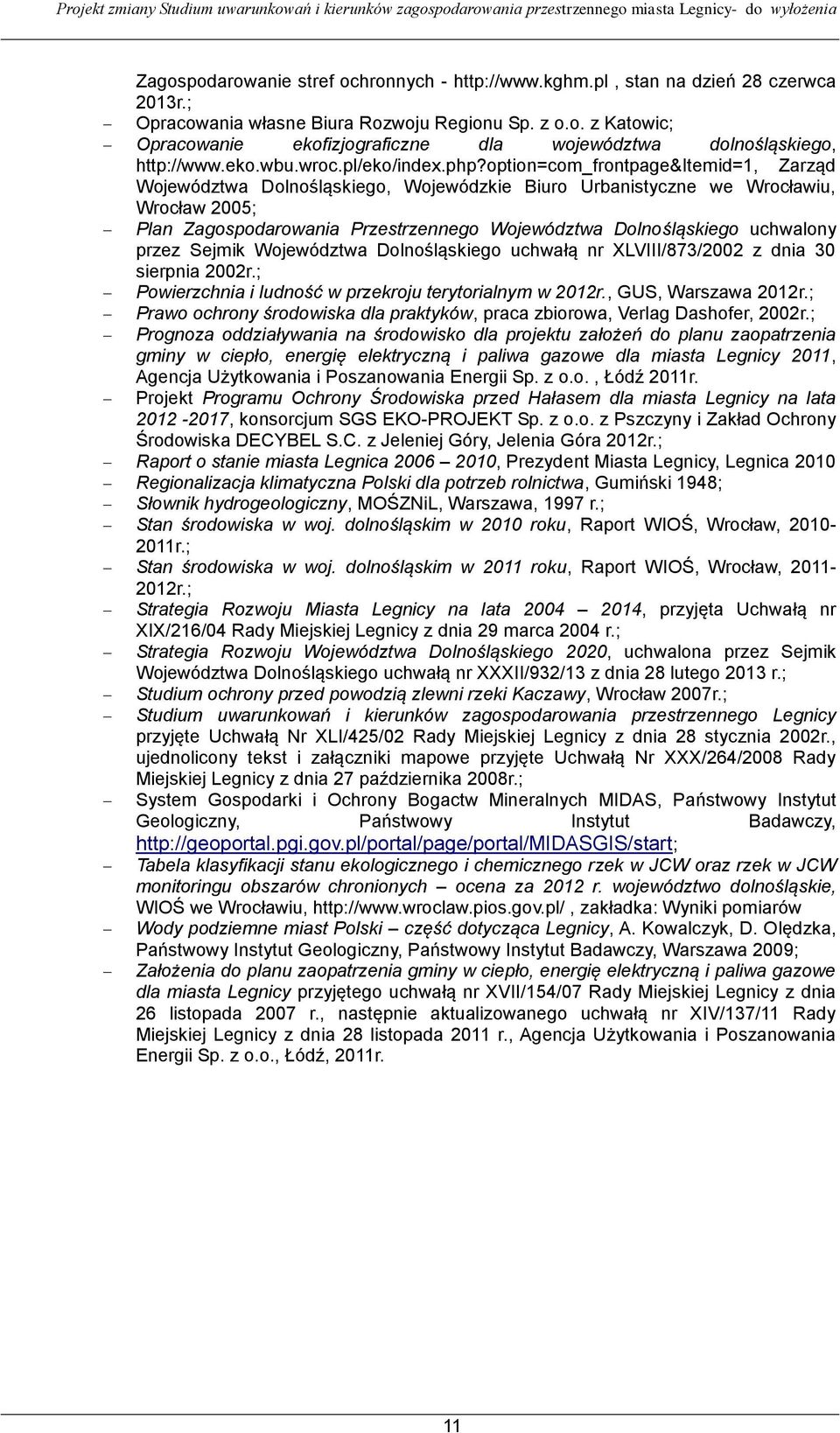option=com_frontpage&itemid=1, Zarząd Województwa Dolnośląskiego, Wojewódzkie Biuro Urbanistyczne we Wrocławiu, Wrocław 2005; Plan Zagospodarowania Przestrzennego Województwa Dolnośląskiego uchwalony