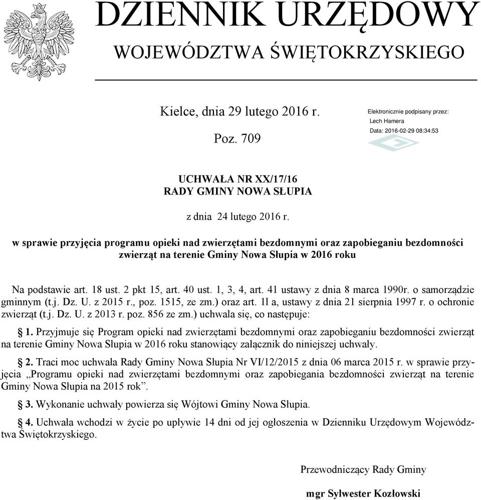 1, 3, 4, art. 41 ustawy z dnia 8 marca 1990r. o samorządzie gminnym (t.j. Dz. U. z 2015 r., poz. 1515, ze zm.) oraz art. 1l a, ustawy z dnia 21 sierpnia 1997 r. o ochronie zwierząt (t.j. Dz. U. z 2013 r.