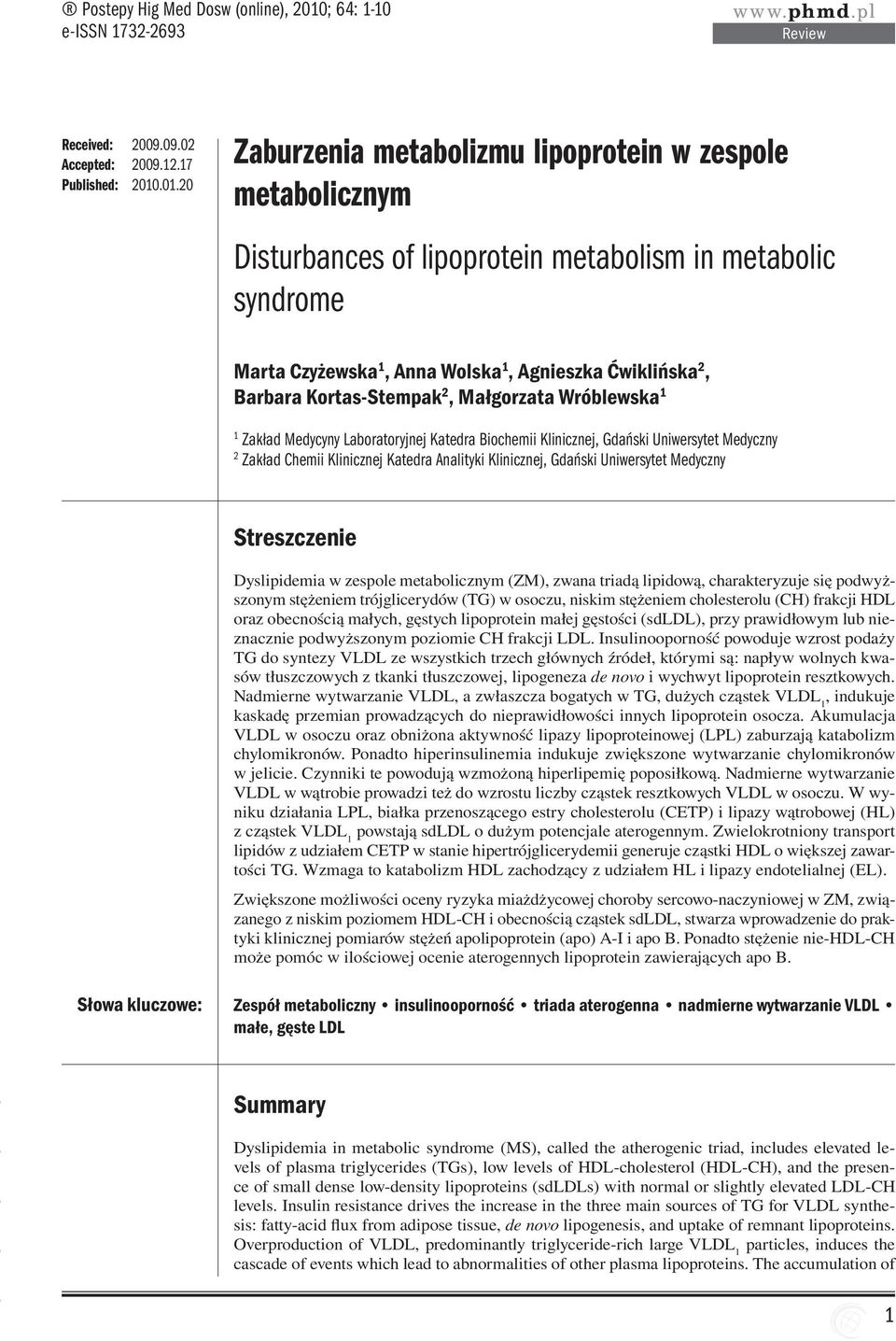.01.20 Zaburzenia metabolizmu lipoprotein w zespole metabolicznym Disturbances of lipoprotein metabolism in metabolic syndrome Marta Czyżewska 1, Anna Wolska 1, Agnieszka Ćwiklińska 2, Barbara