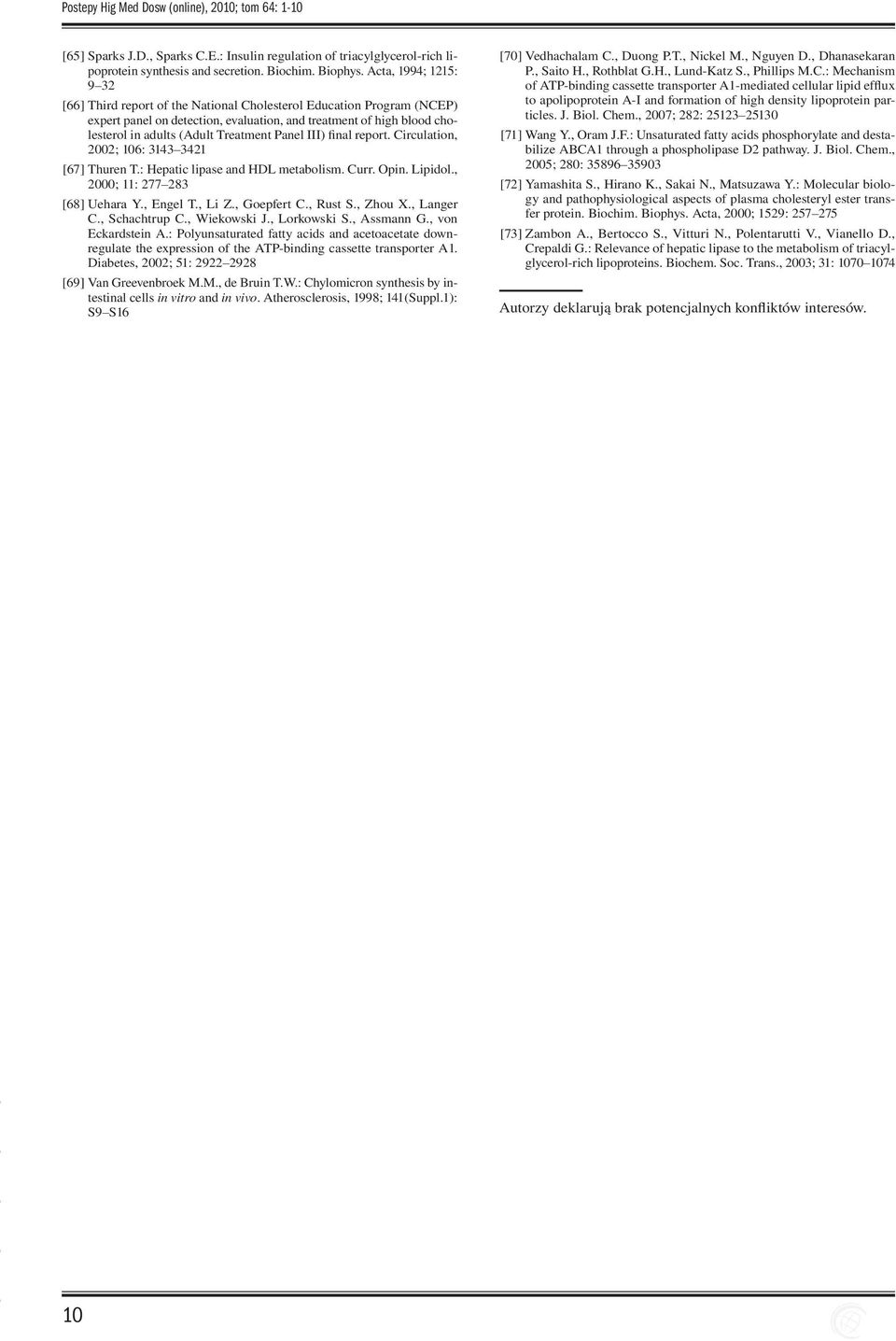 Panel III) final report. Circulation, 2002; 106: 3143 3421 [67] Thuren T.: Hepatic lipase and HDL metabolism. Curr. Opin. Lipidol., 2000; 11: 277 283 [68] Uehara Y., Engel T., Li Z., Goepfert C.