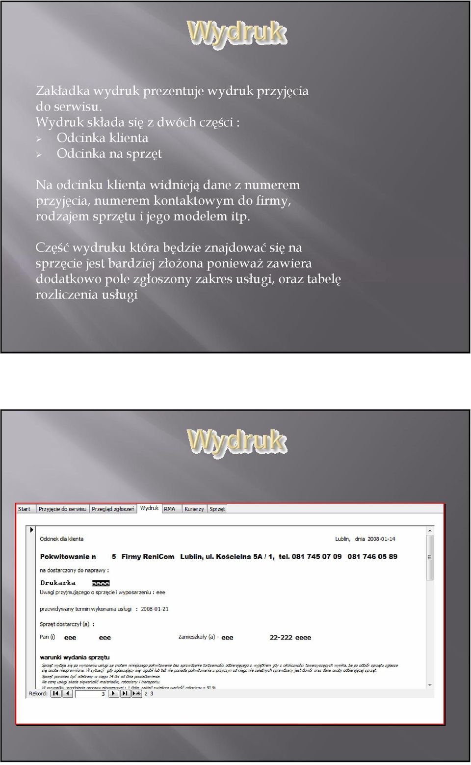 z numerem przyjęcia, numerem kontaktowym do firmy, rodzajem sprzętu i jego modelem itp.