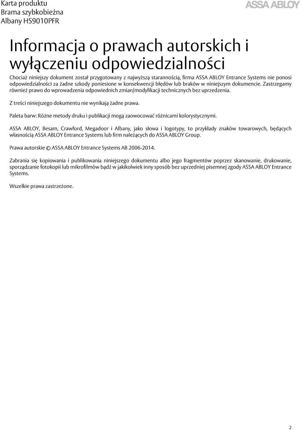 Z treści niniejszego dokumentu nie wynikają żadne prawa. Paleta barw: Różne metody druku i publikacji mogą zaowocować różnicami kolorystycznymi.