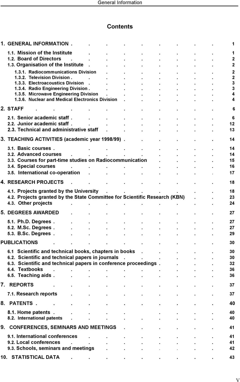 Nuclear and Medical Electronics Division...... 4 2. STAFF........... 6 2.1. Senior academic staff......... 6 2.2. Junior academic staff......... 12 2.3. Technical and administrative staff....... 13 3.