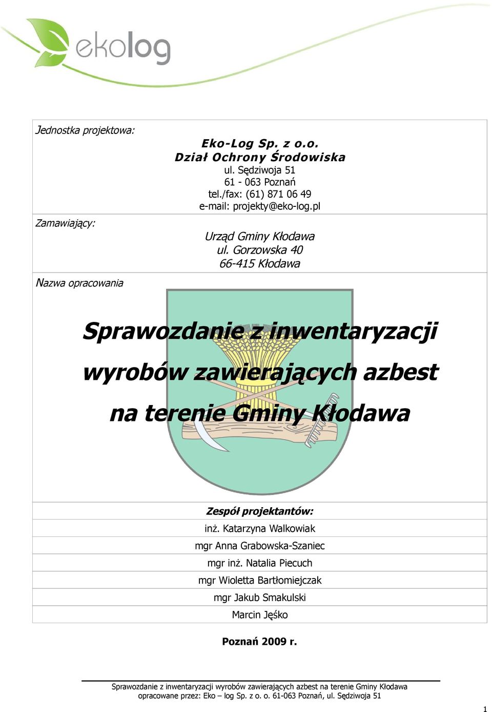 Gorzowska 40 66415 Kłodawa Nazwa opracowania Sprawozdanie z inwentaryzacji wyrobów zawierających azbest na terenie Gminy Kłodawa Zespół